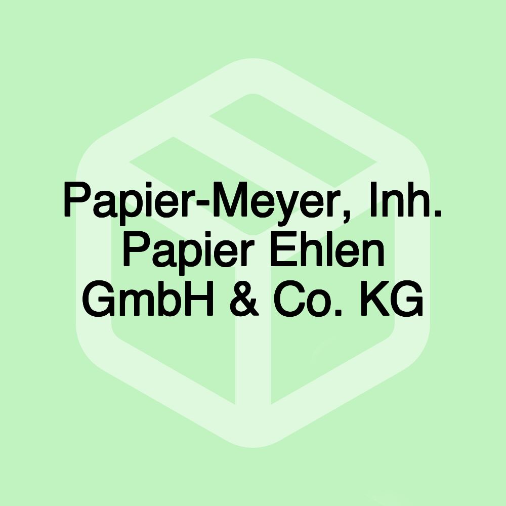 Papier-Meyer, Inh. Papier Ehlen GmbH & Co. KG