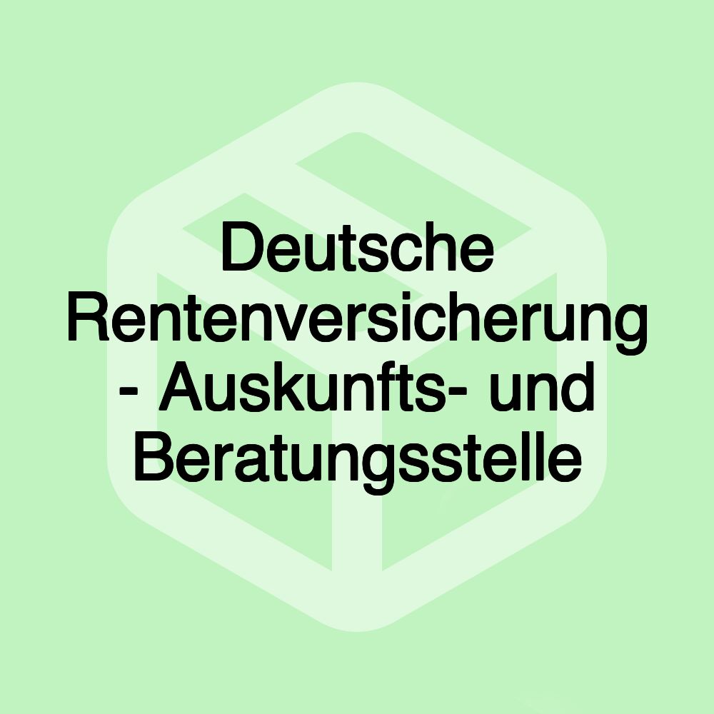 Deutsche Rentenversicherung - Auskunfts- und Beratungsstelle