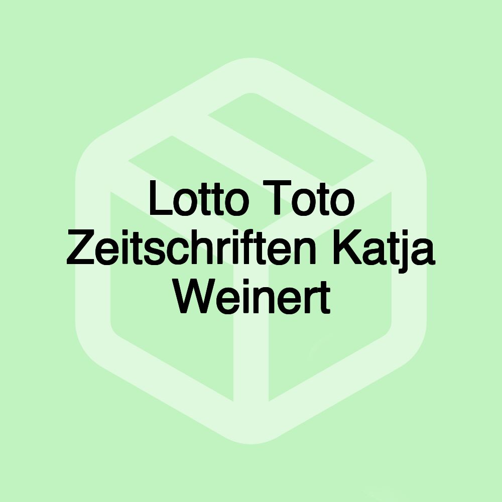 Lotto Toto Zeitschriften Katja Weinert