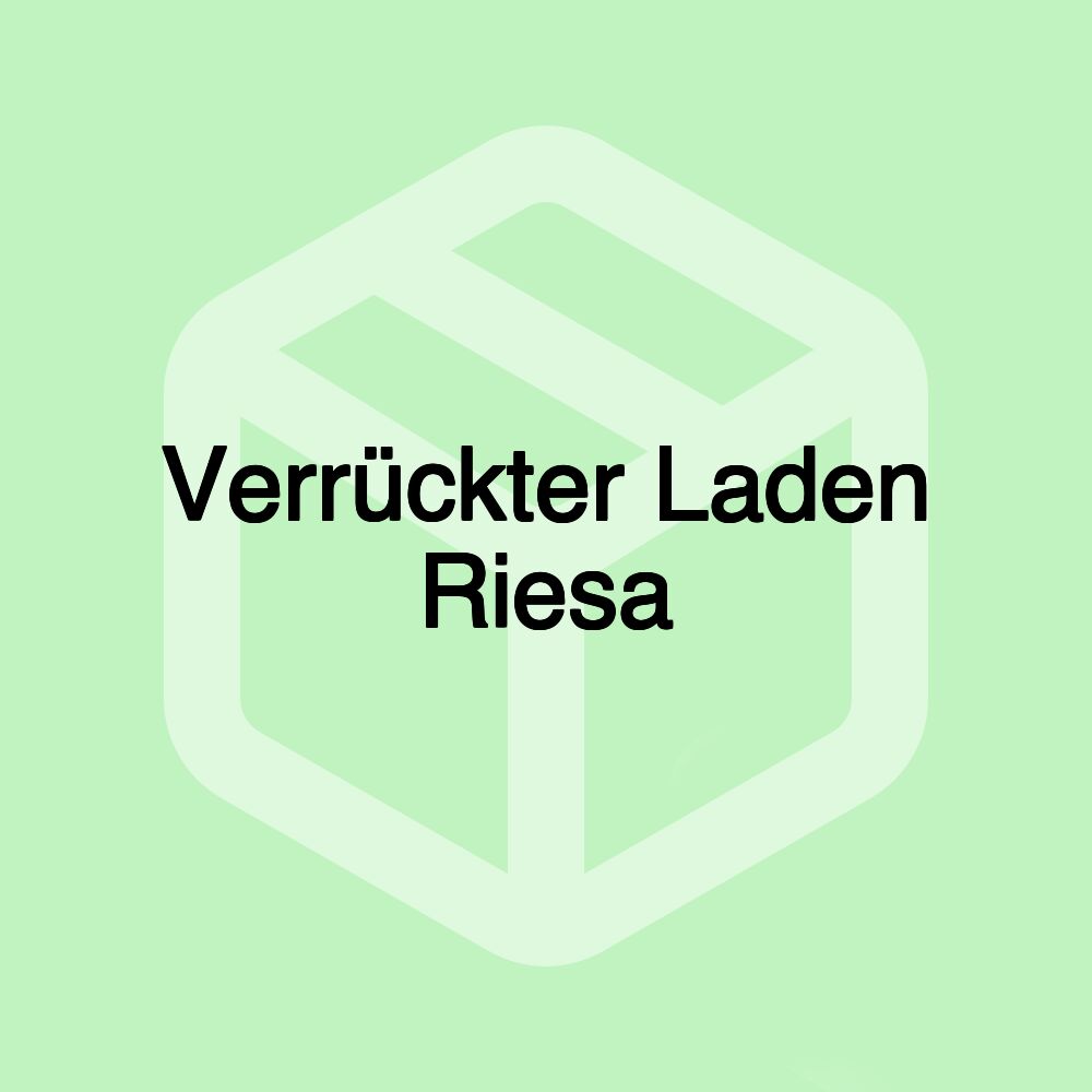 Verrückter Laden Riesa