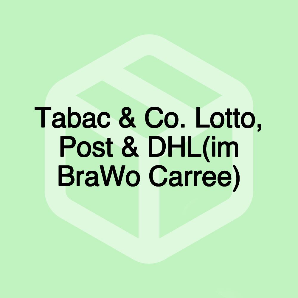 Tabac & Co. Lotto, Post & DHL(im BraWo Carree)