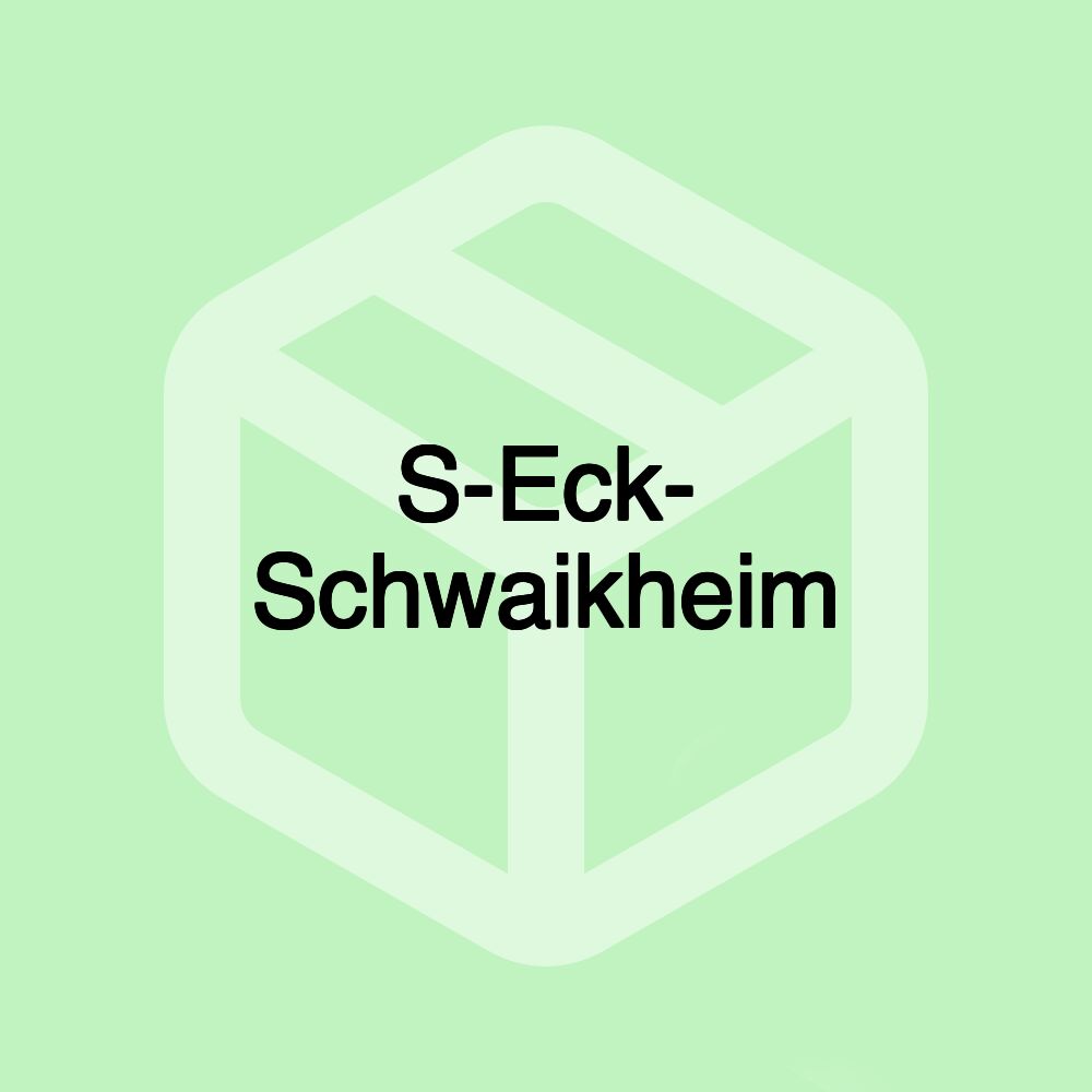 S-Eck- Schwaikheim