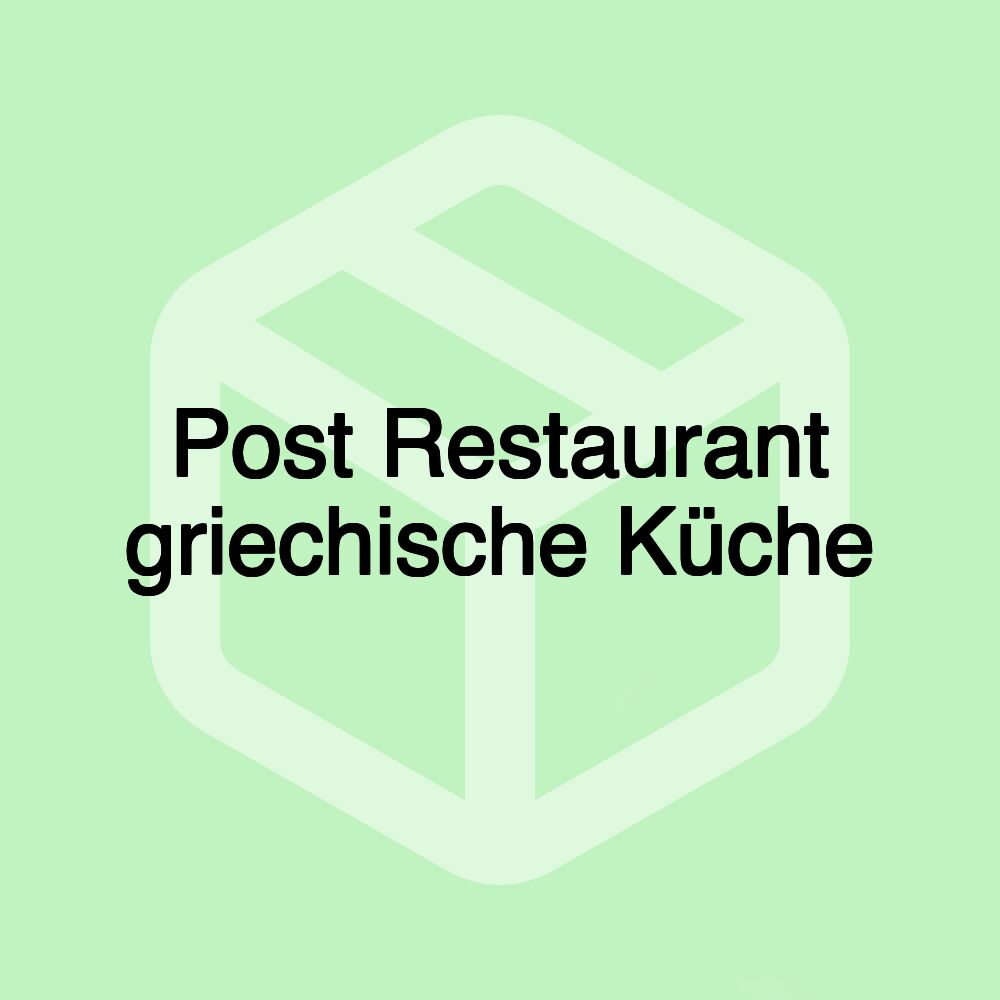 Post Restaurant griechische Küche