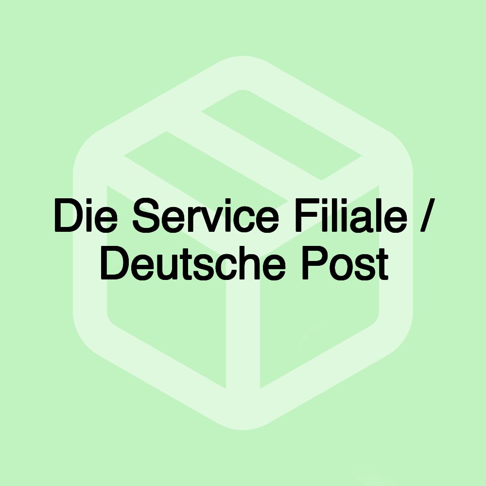 Die Service Filiale / Deutsche Post