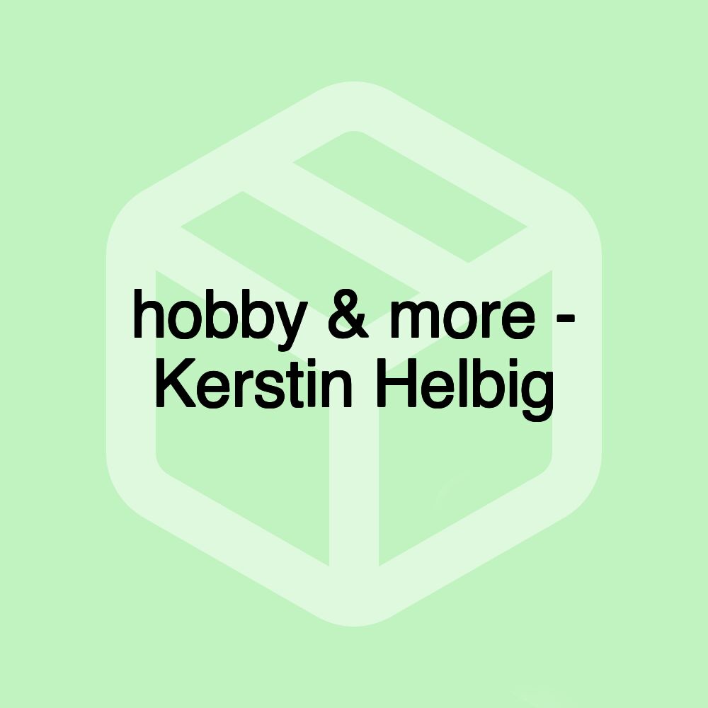 hobby & more - Kerstin Helbig