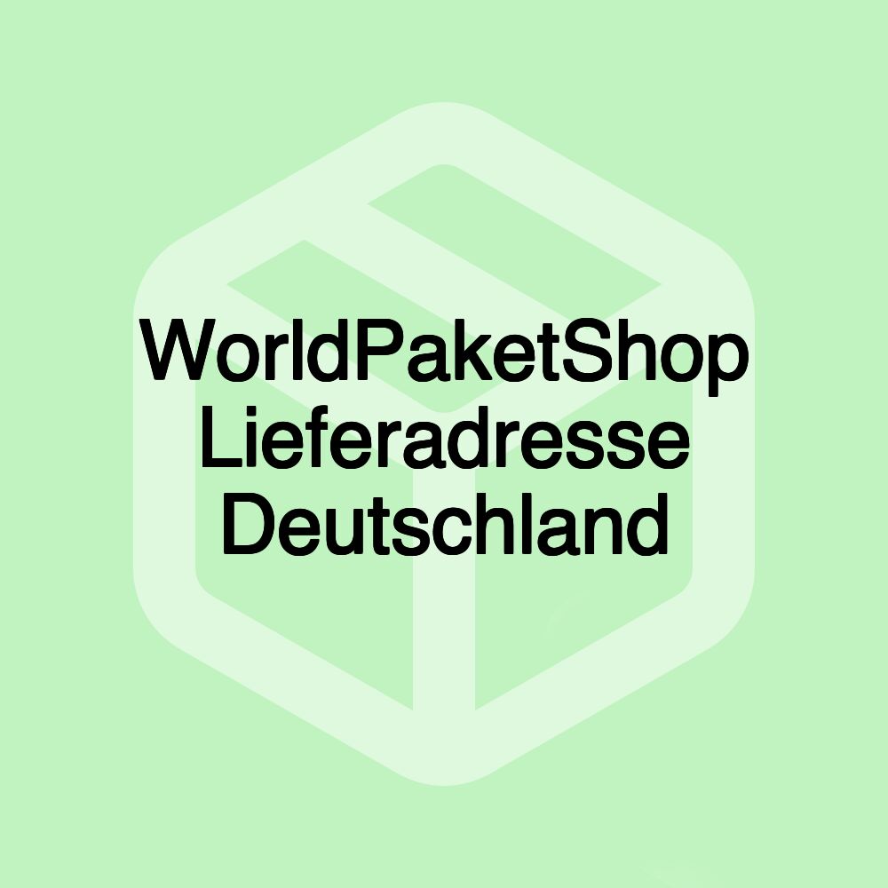 WorldPaketShop Lieferadresse Deutschland