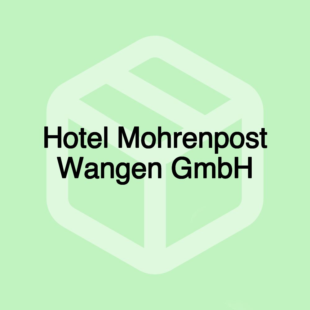 Hotel Mohrenpost Wangen GmbH