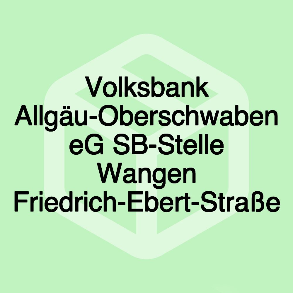 Volksbank Allgäu-Oberschwaben eG SB-Stelle Wangen Friedrich-Ebert-Straße