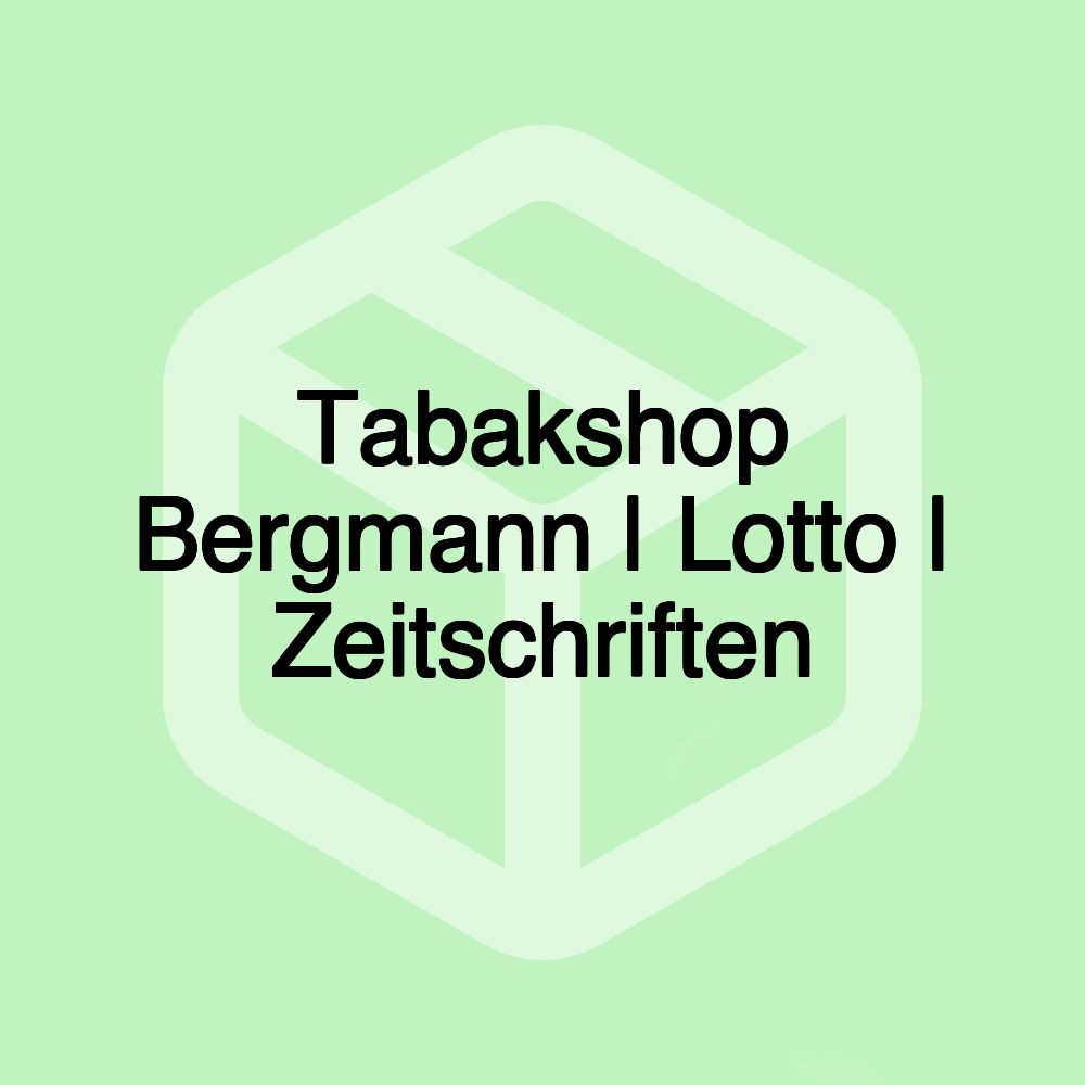 Tabakshop Bergmann | Lotto | Zeitschriften