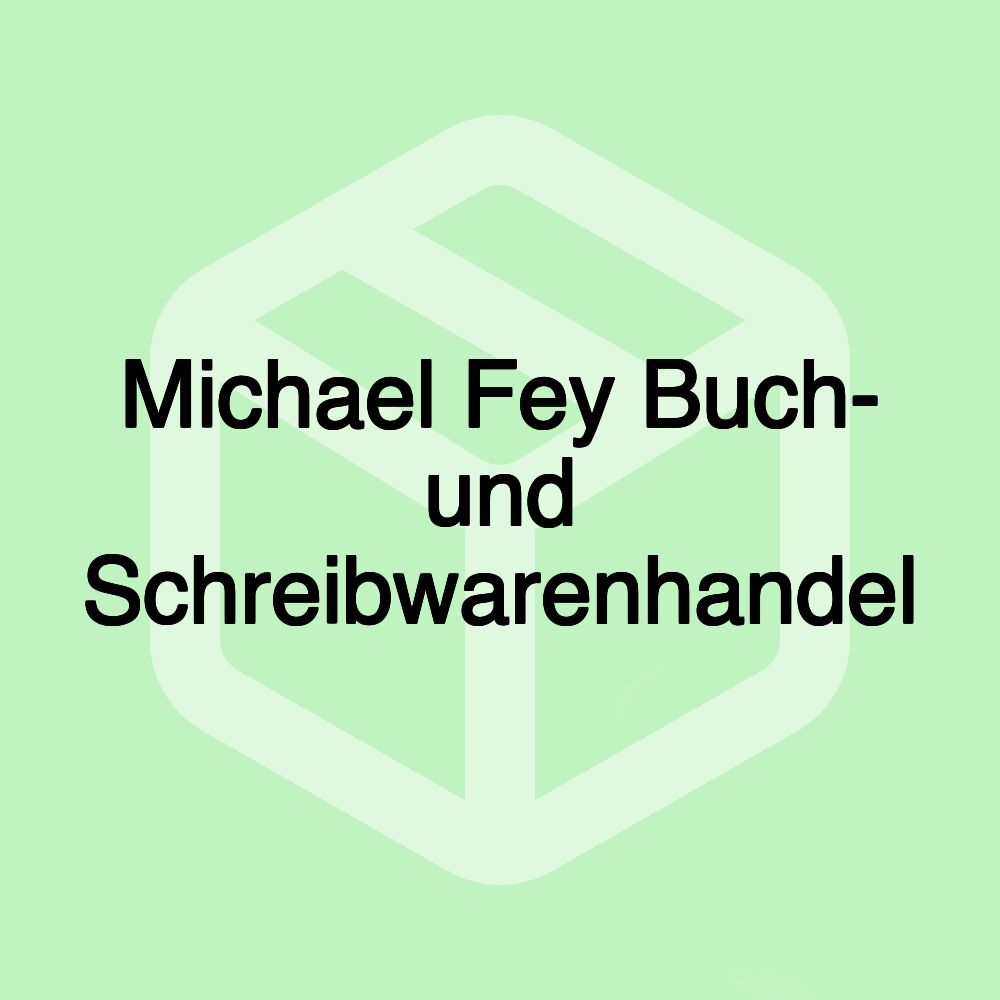 Michael Fey Buch- und Schreibwarenhandel