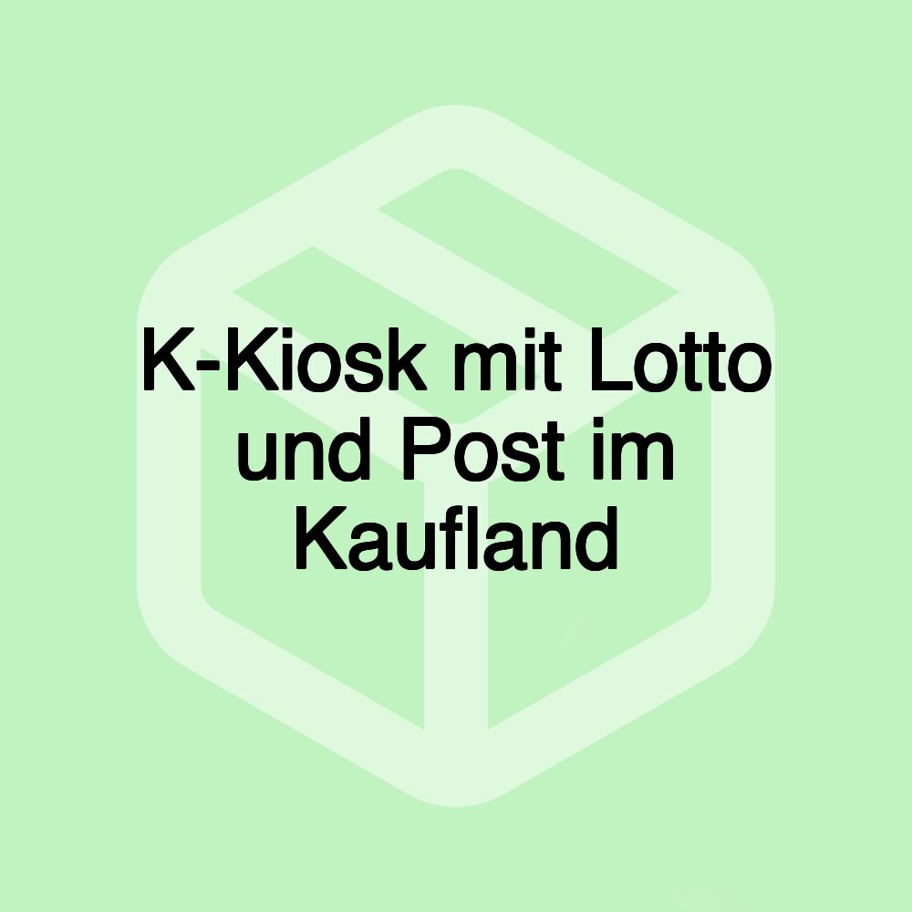 K-Kiosk mit Lotto und Post im Kaufland