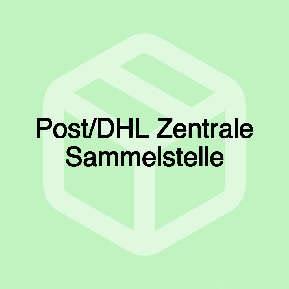 Post/DHL Zentrale Sammelstelle