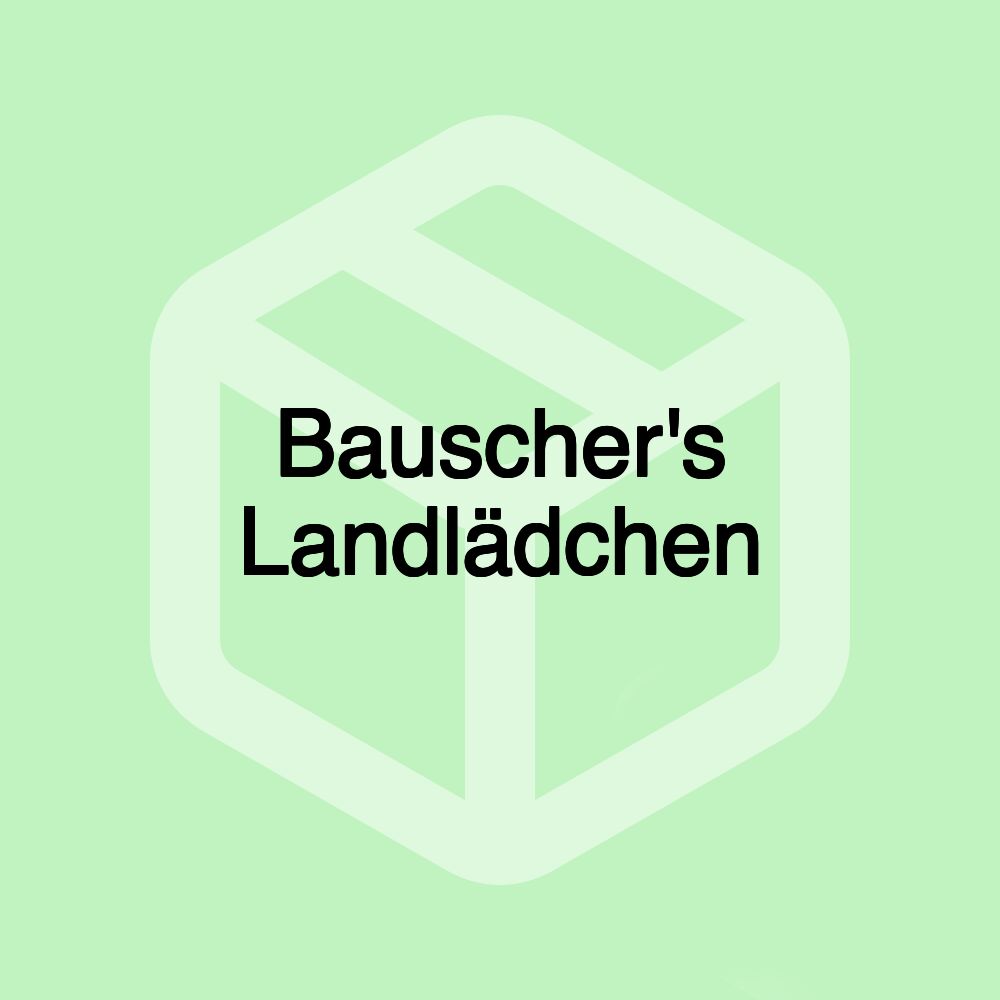 Bauscher's Landlädchen