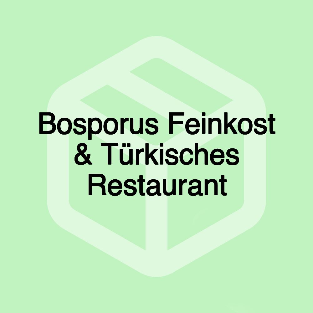 Bosporus Feinkost & Türkisches Restaurant