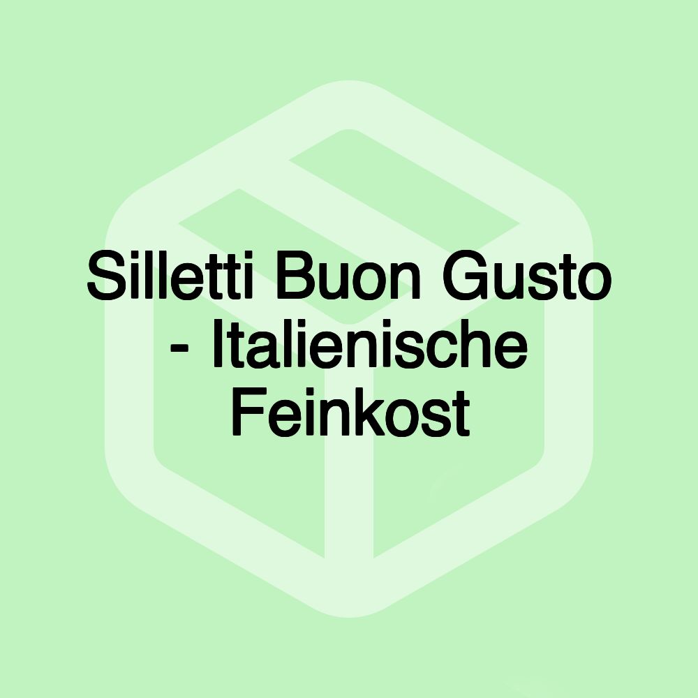 Silletti Buon Gusto - Italienische Feinkost