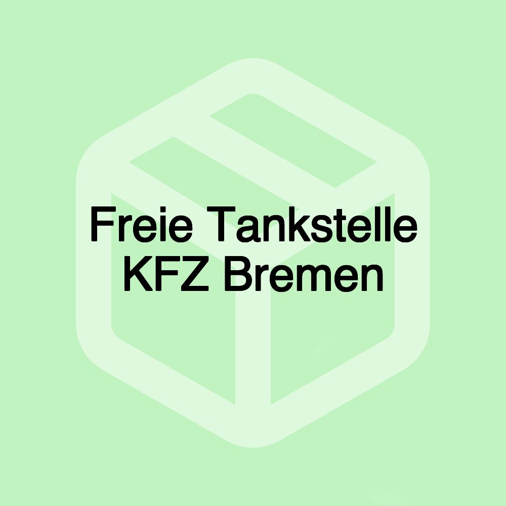 Freie Tankstelle KFZ Bremen