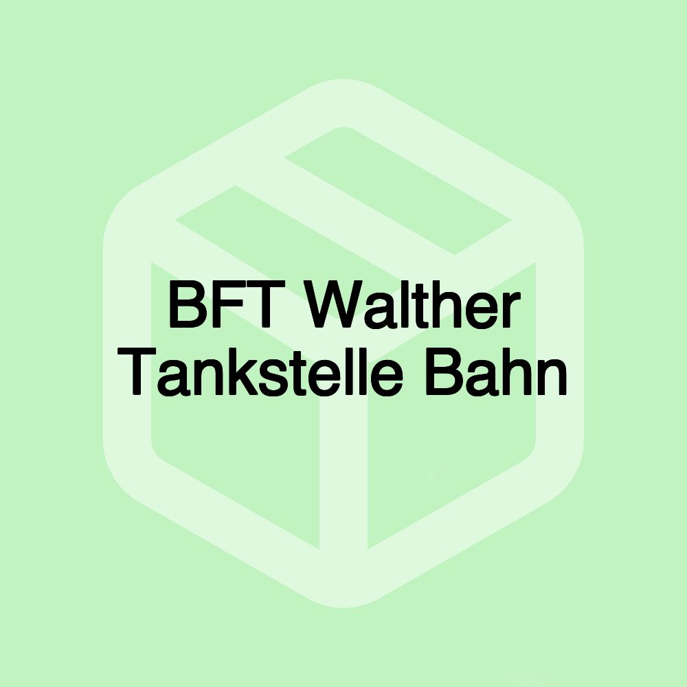 BFT Walther Tankstelle Bahn