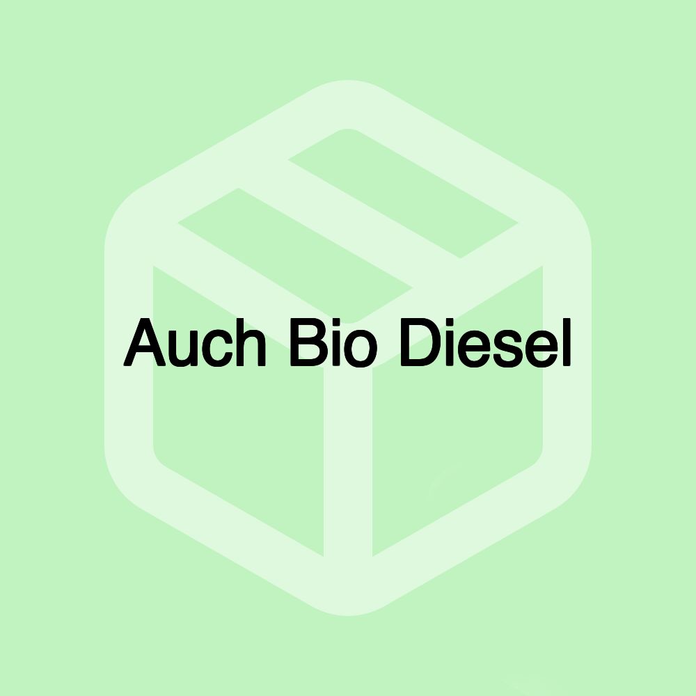 Auch Bio Diesel