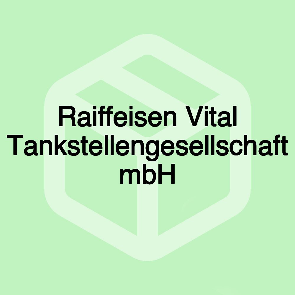 Raiffeisen Vital Tankstellengesellschaft mbH