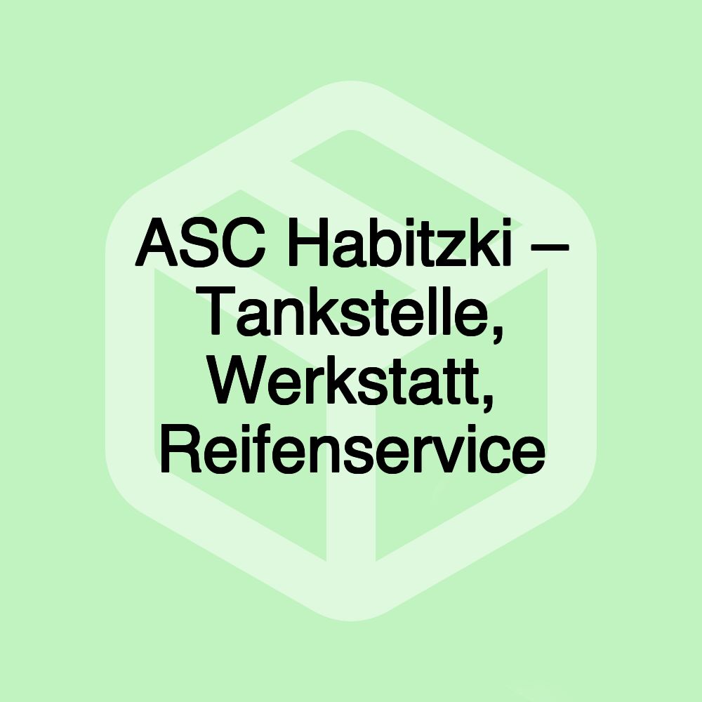 ASC Habitzki – Tankstelle, Werkstatt, Reifenservice