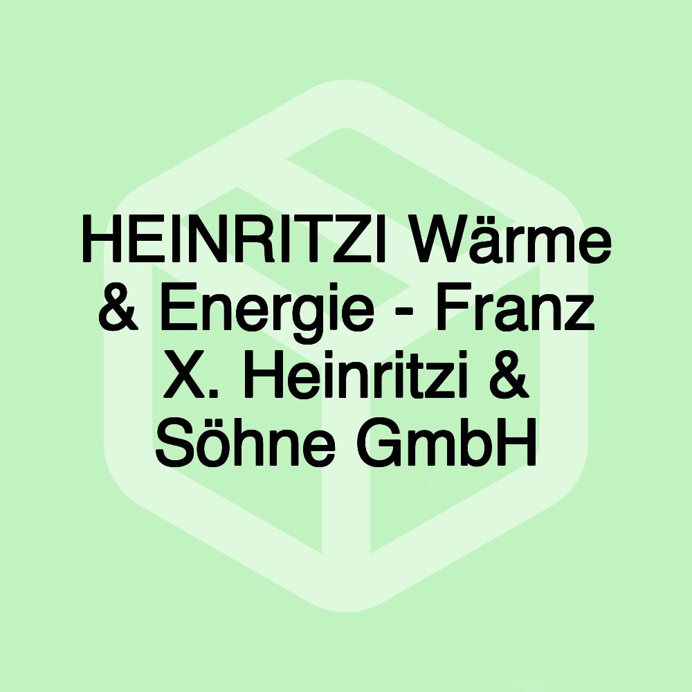 HEINRITZI Wärme & Energie - Franz X. Heinritzi & Söhne GmbH