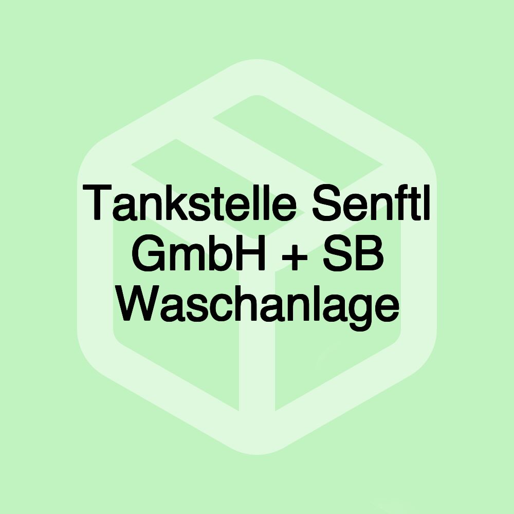 Tankstelle Senftl GmbH + SB Waschanlage