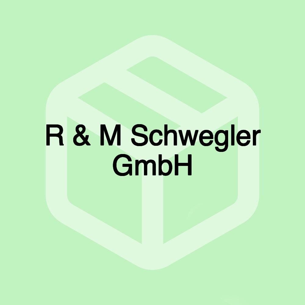 R & M Schwegler GmbH