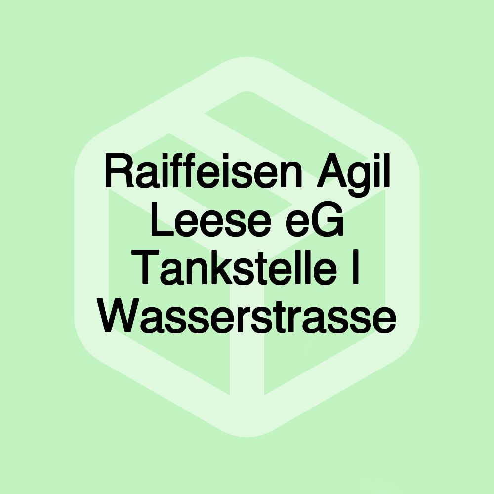 Raiffeisen Agil Leese eG Tankstelle | Wasserstrasse