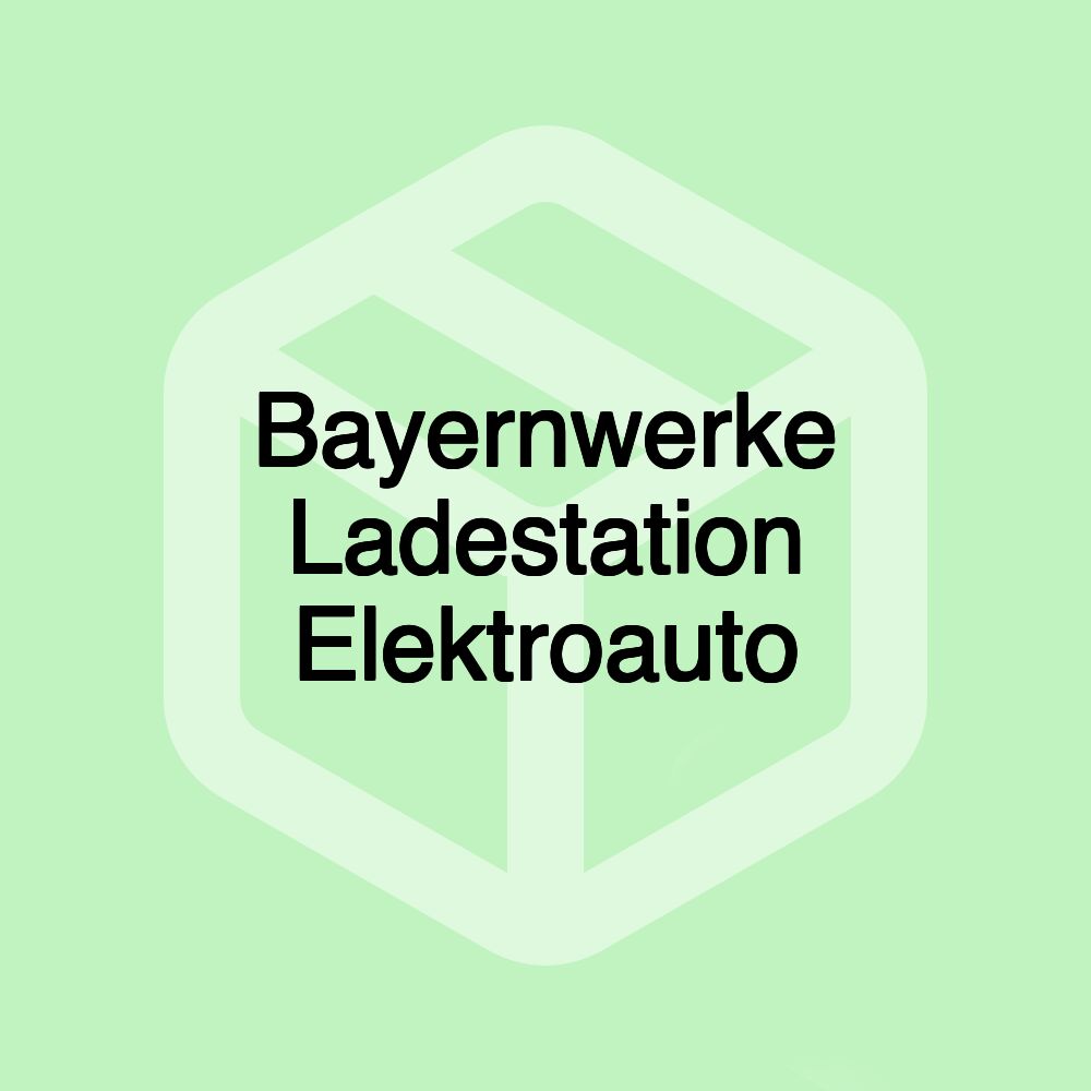 Bayernwerke Ladestation Elektroauto