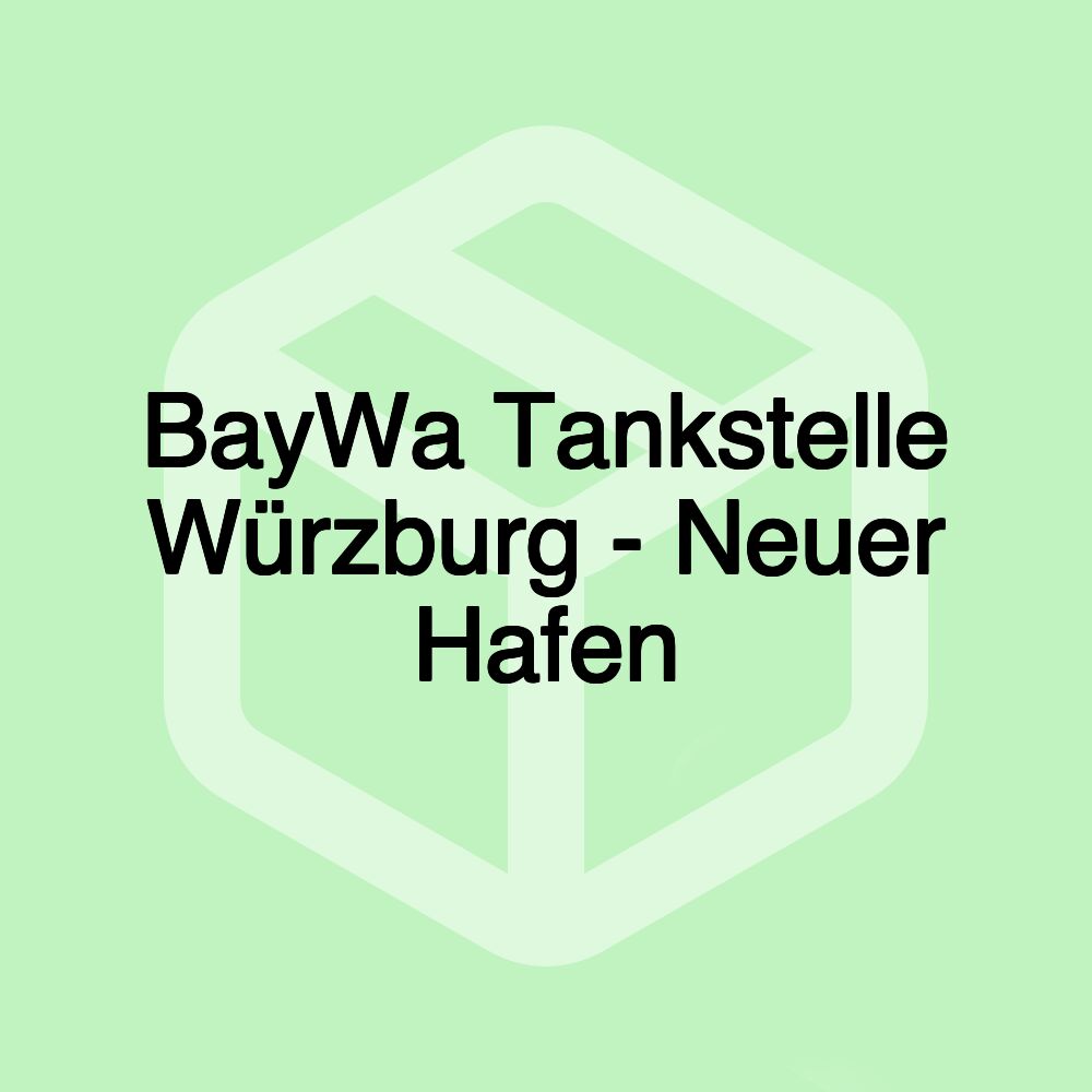 BayWa Tankstelle Würzburg - Neuer Hafen