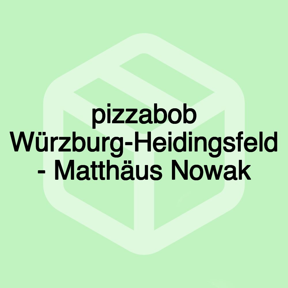 pizzabob Würzburg-Heidingsfeld - Matthäus Nowak