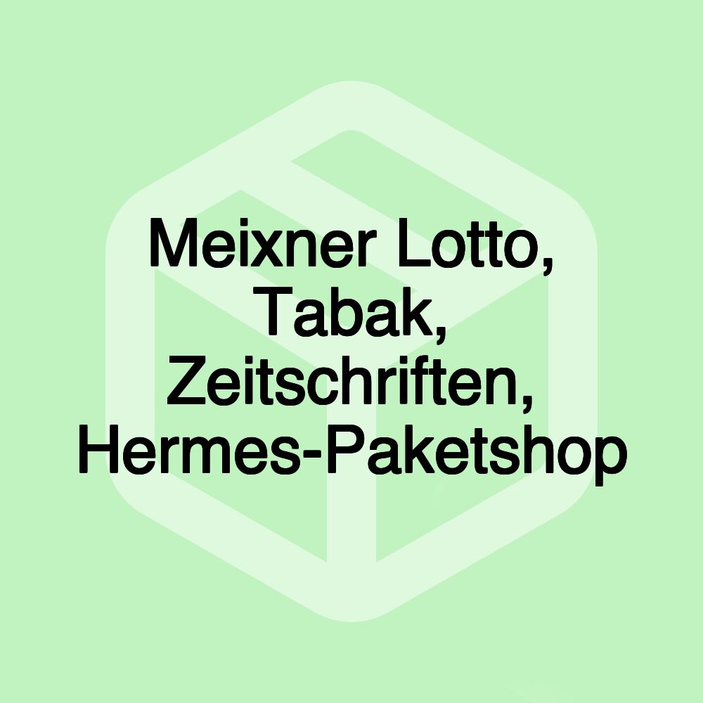 Meixner Lotto, Tabak, Zeitschriften, Hermes-Paketshop