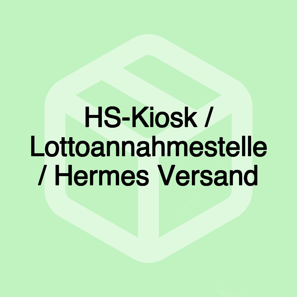 HS-Kiosk / Lottoannahmestelle / Hermes Versand