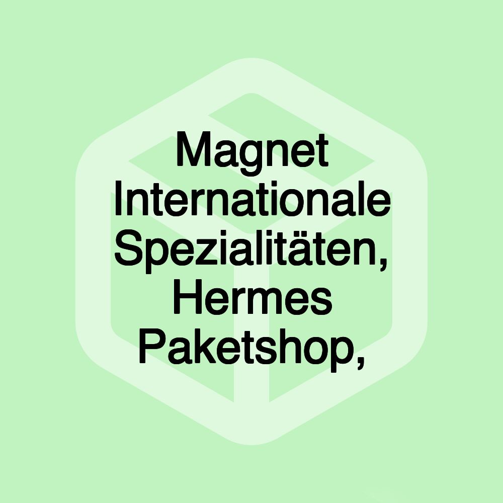 Magnet Internationale Spezialitäten, Hermes Paketshop,