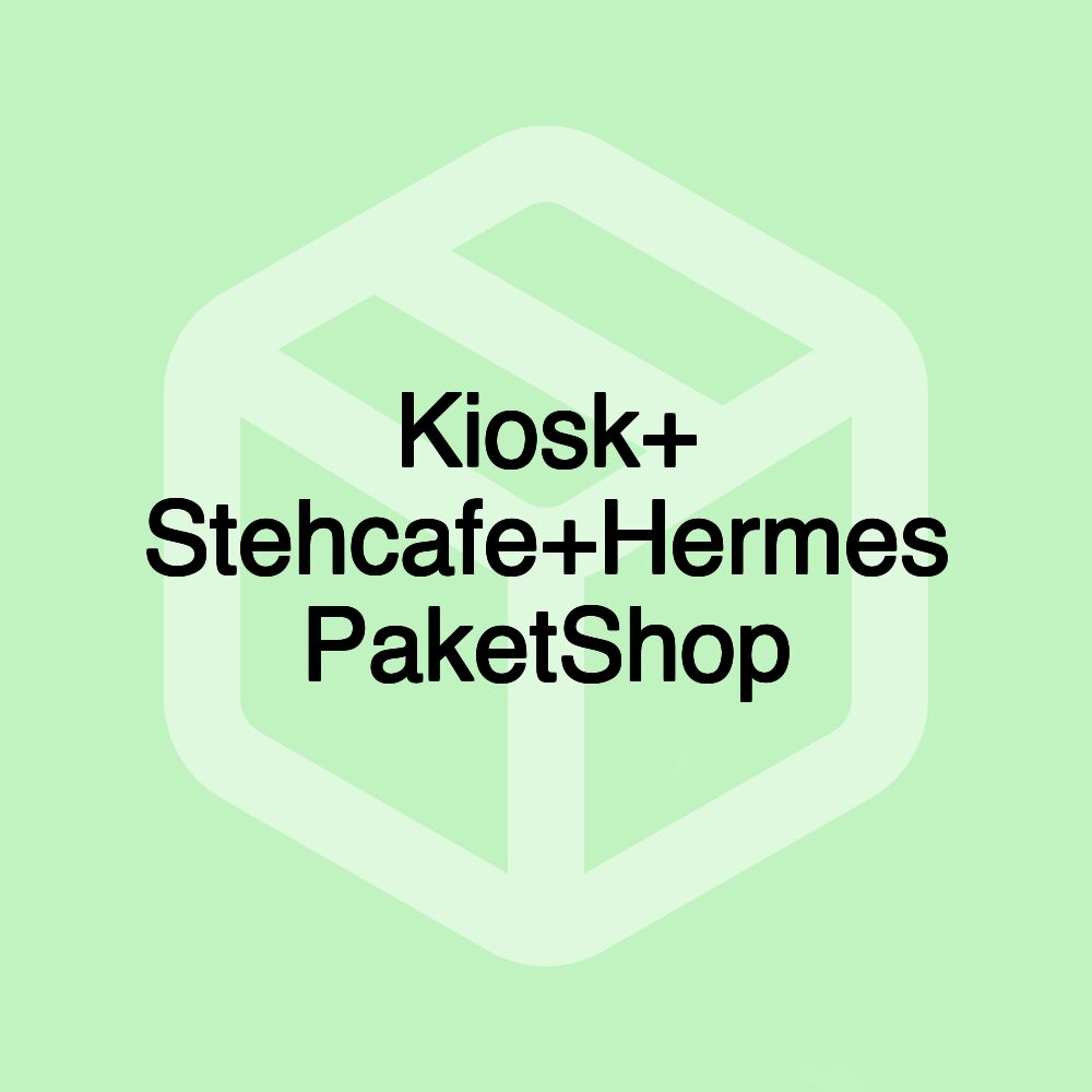 Kiosk+ Stehcafe+Hermes PaketShop