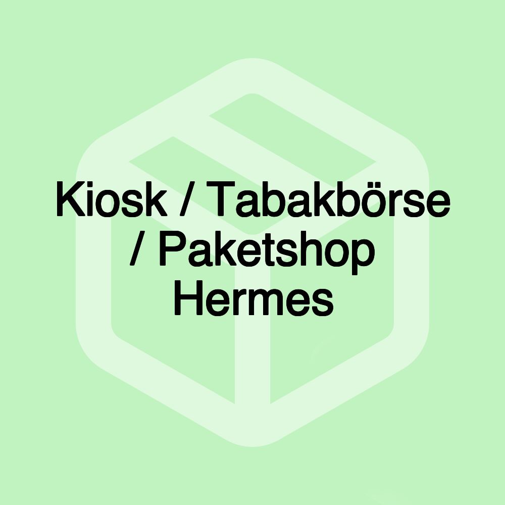 Kiosk / Tabakbörse / Paketshop Hermes