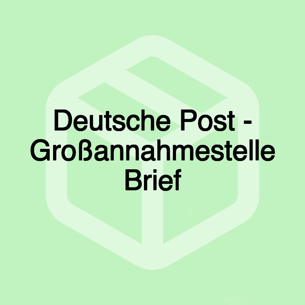 Deutsche Post - Großannahmestelle Brief