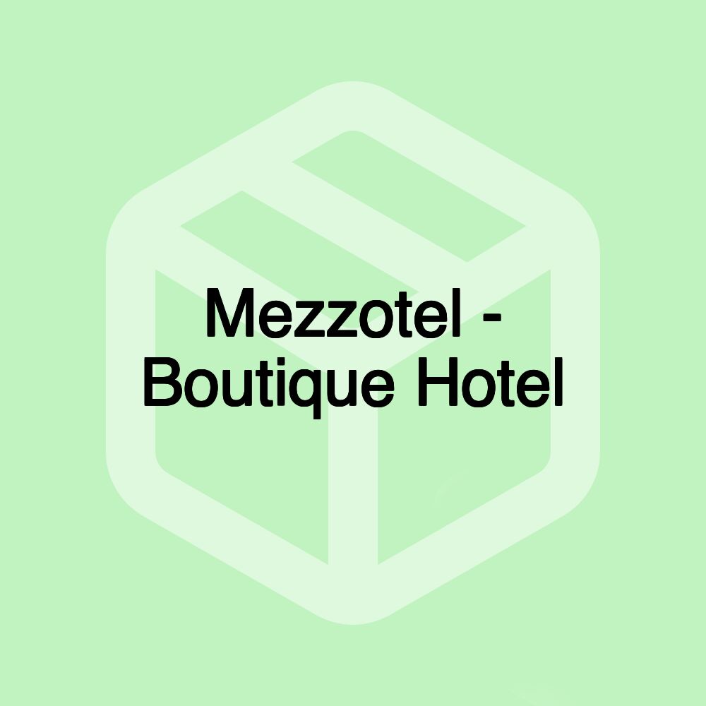 Mezzotel - Boutique Hotel