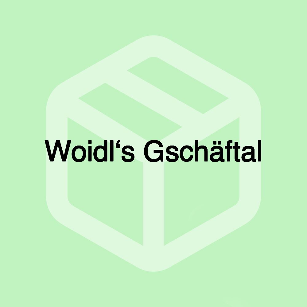 Woidl‘s Gschäftal