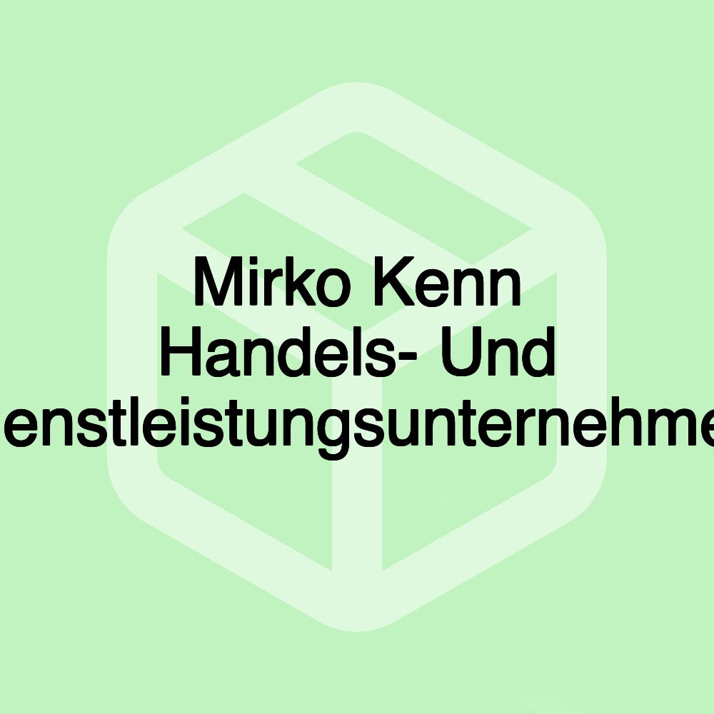 Mirko Kenn Handels- Und Dienstleistungsunternehmen