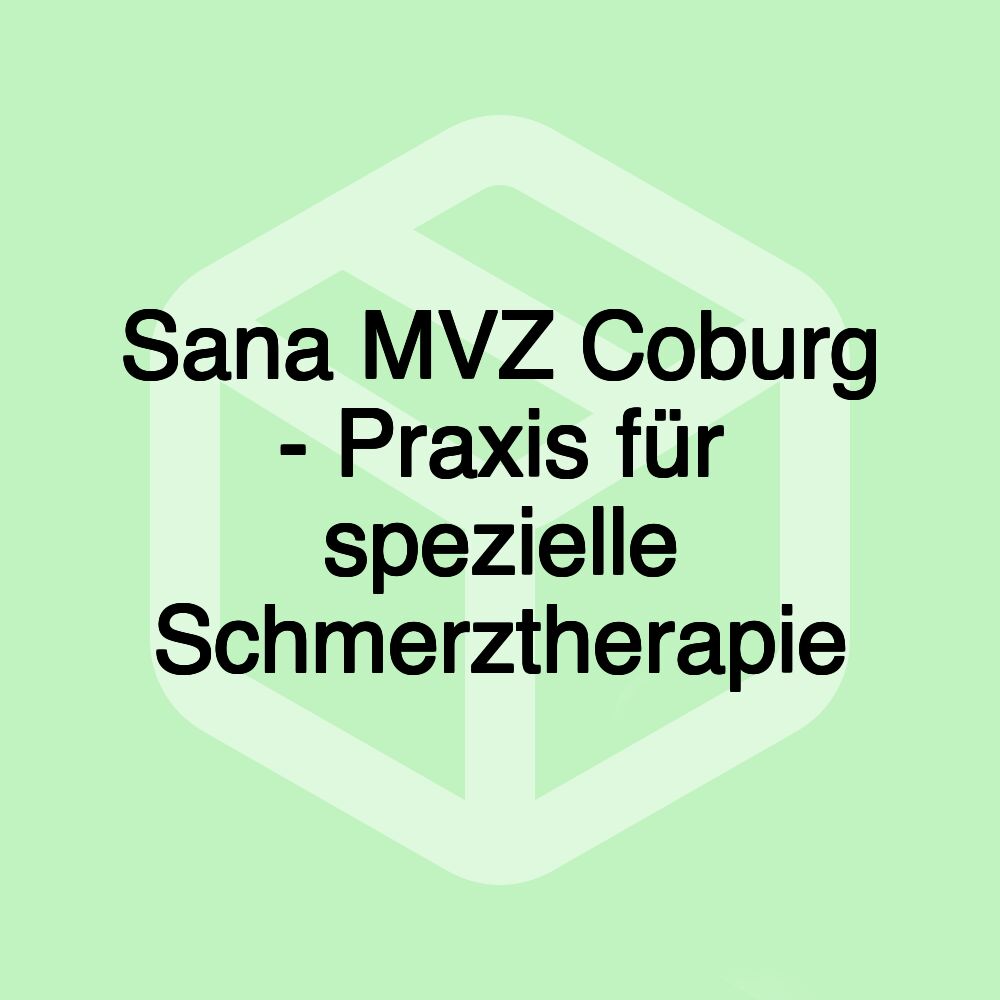 Sana MVZ Coburg - Praxis für spezielle Schmerztherapie