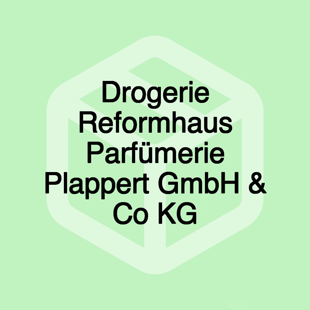 Drogerie Reformhaus Parfümerie Plappert GmbH & Co KG