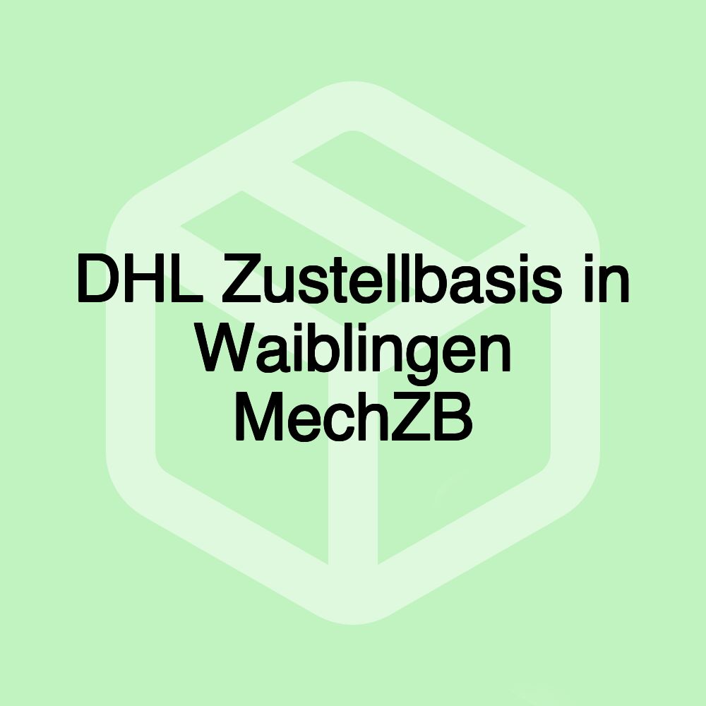 DHL Zustellbasis in Waiblingen MechZB