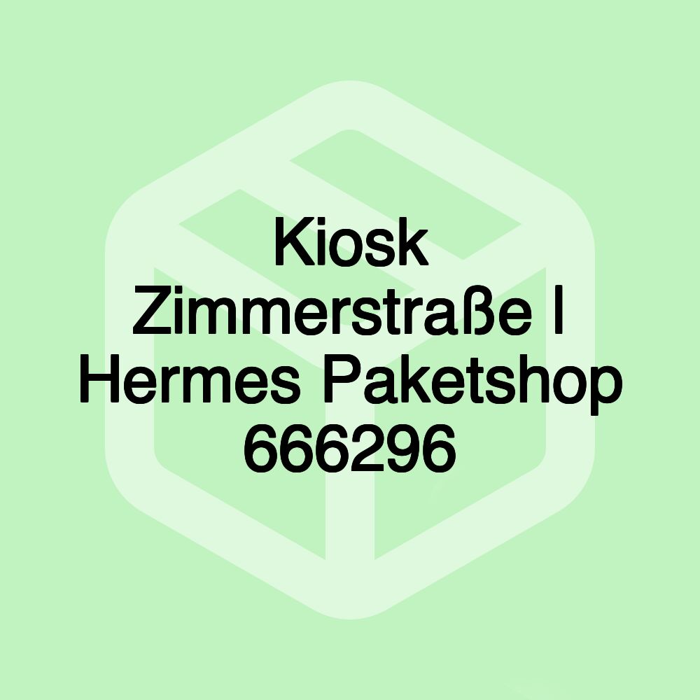 Kiosk Zimmerstraße | Hermes Paketshop 666296