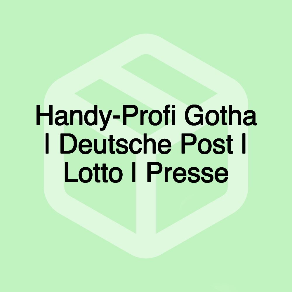 Handy-Profi Gotha | Deutsche Post | Lotto | Presse