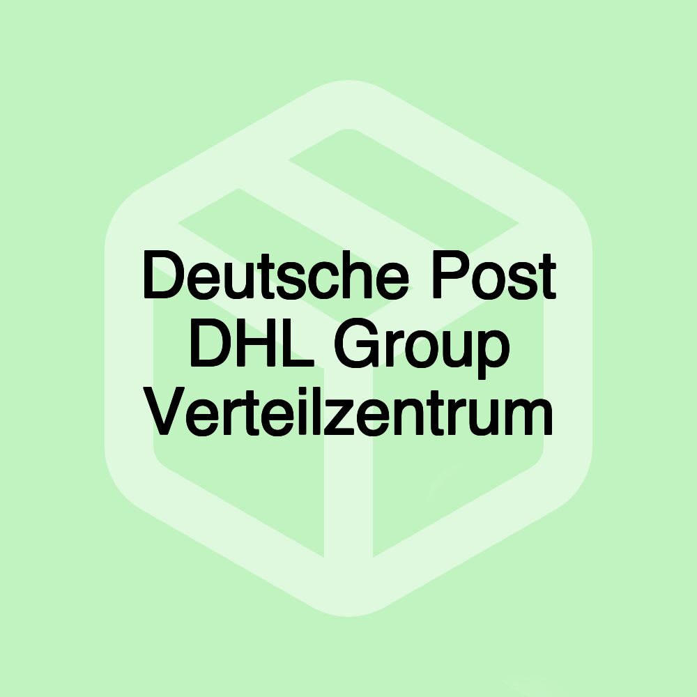 Deutsche Post DHL Group Verteilzentrum