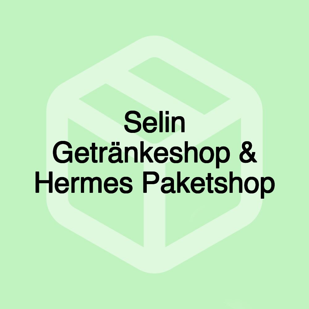Selin Getränkeshop & Hermes Paketshop
