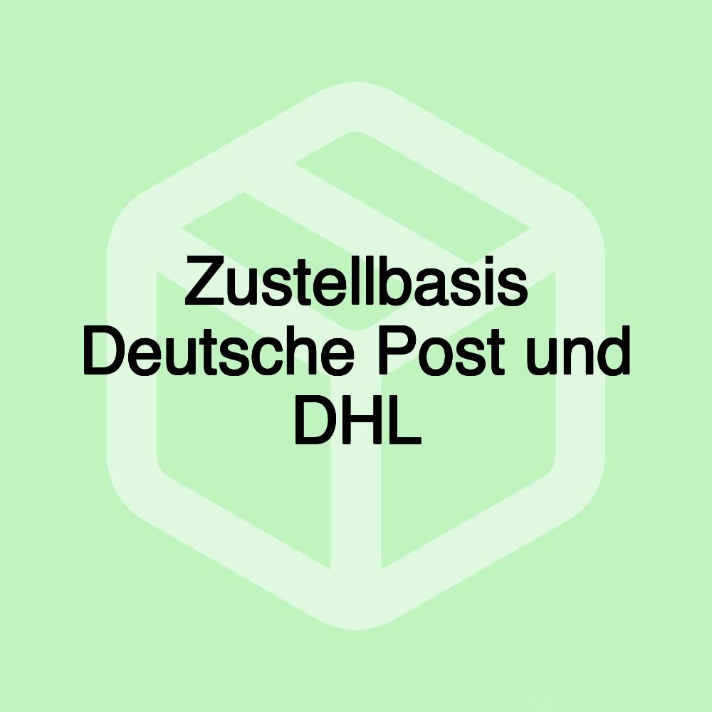 Zustellbasis Deutsche Post und DHL