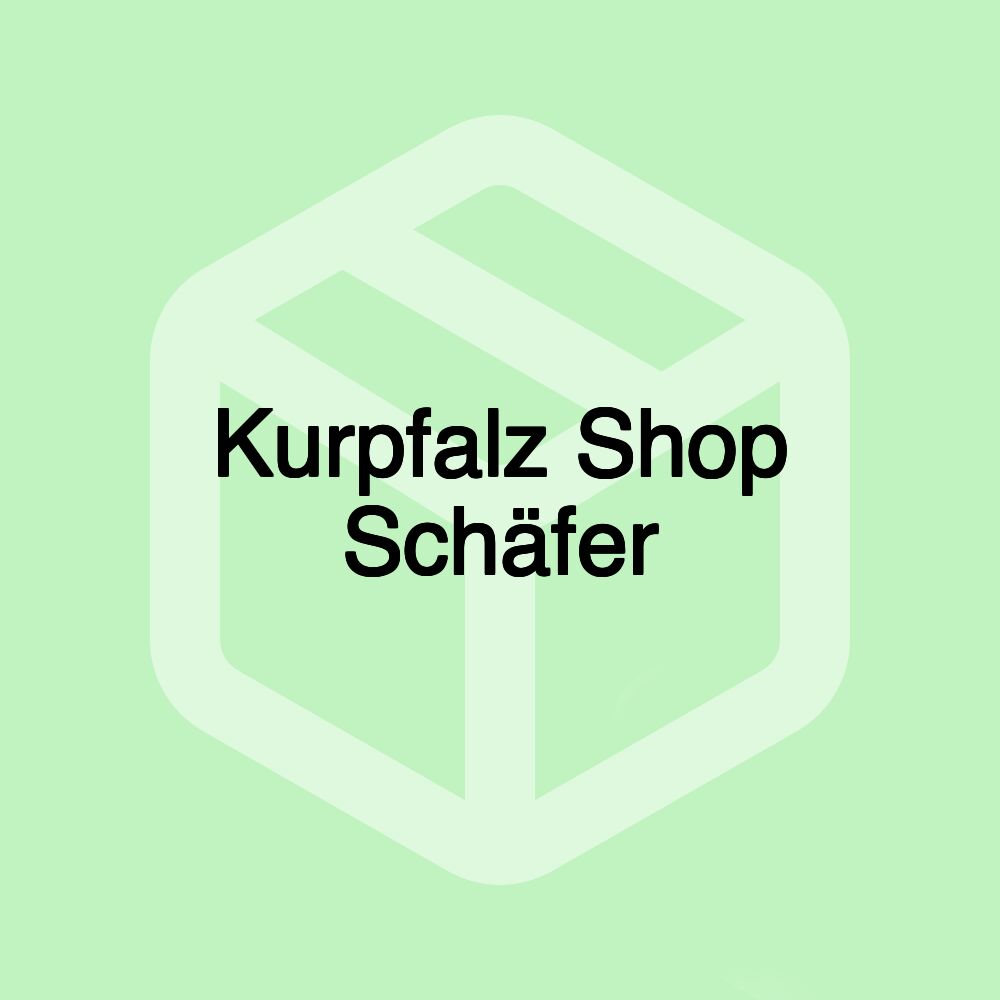 Kurpfalz Shop Schäfer