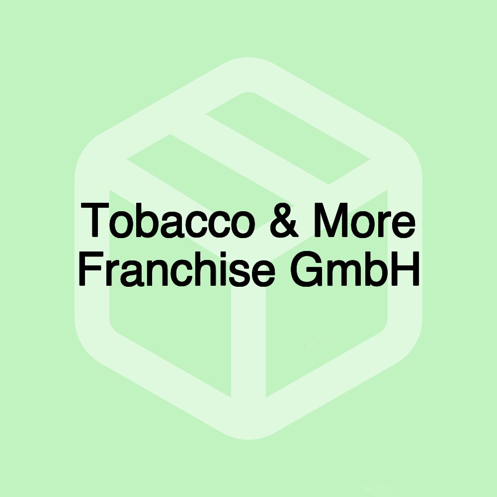 Tobacco & More Franchise GmbH